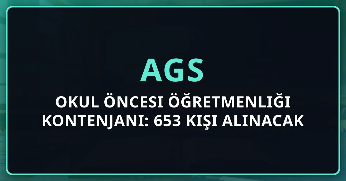 2026 AGS Okul Öncesi Öğretmenliği Kontenjanı: 653 Kişi Alınacak