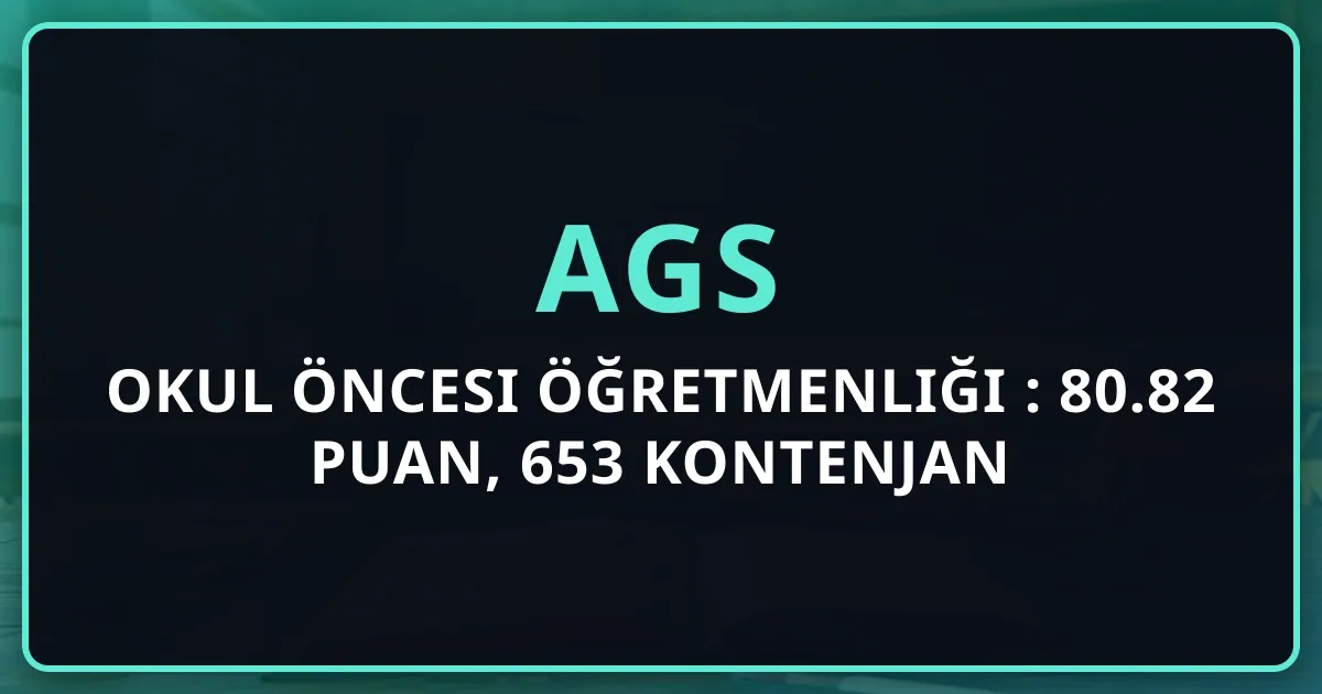 Okul Öncesi Öğretmenliği AGS 2026: 80.82 Puan, 653 Kontenjan Koçluk Analizi