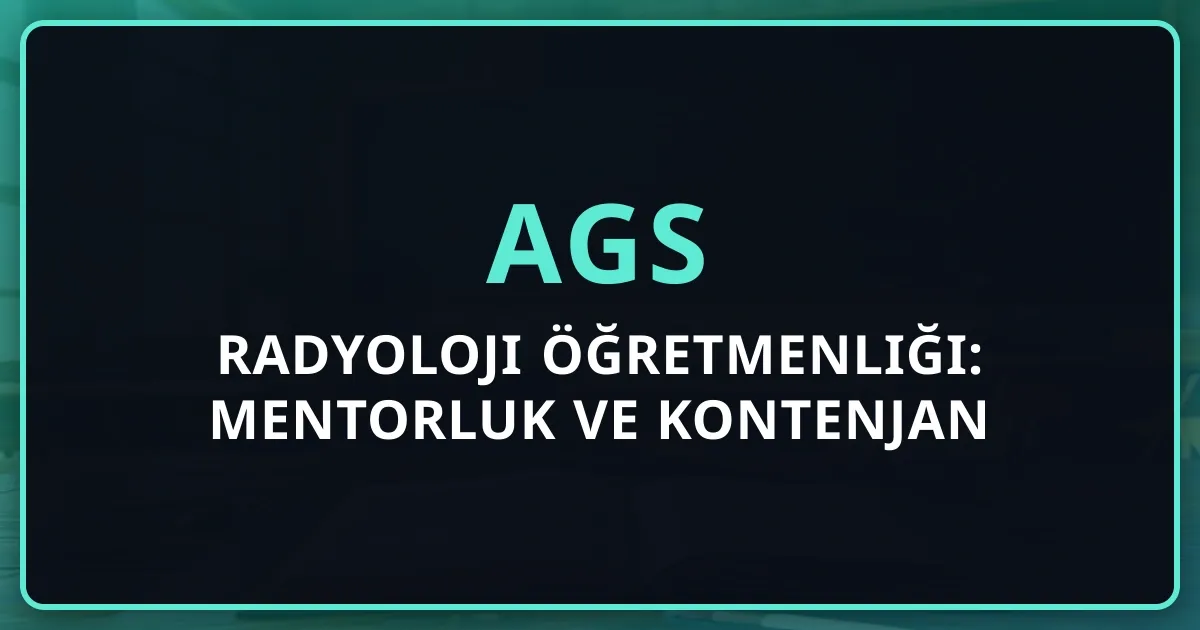 2026 AGS Radyoloji Öğretmenliği: Mentorluk Rehberi ve Kontenjan
