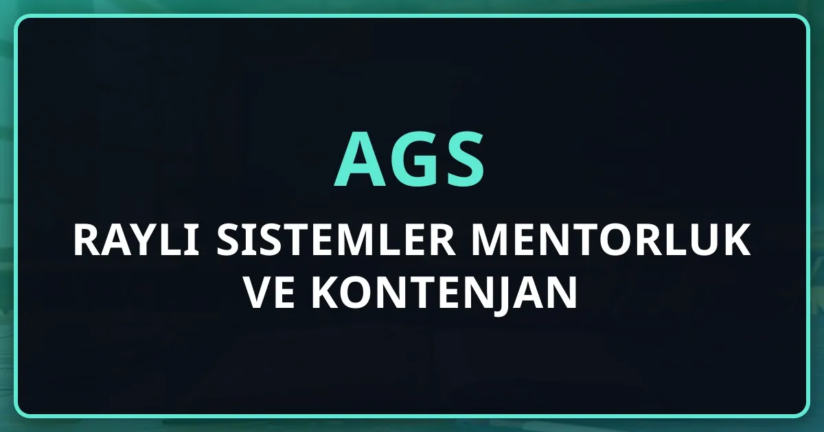 2026 AGS Raylı Sistemler Mentorluk Rehberi ve Kontenjan
