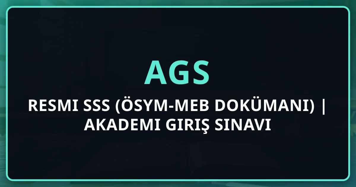 2026 AGS Resmi SSS (ÖSYM-MEB Dokümanı) | Akademi Giriş Sınavı Sıkça Sorulan Sorular