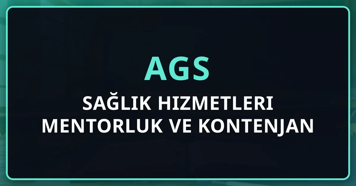2026 AGS Sağlık Hizmetleri Mentorluk Rehberi ve Kontenjan