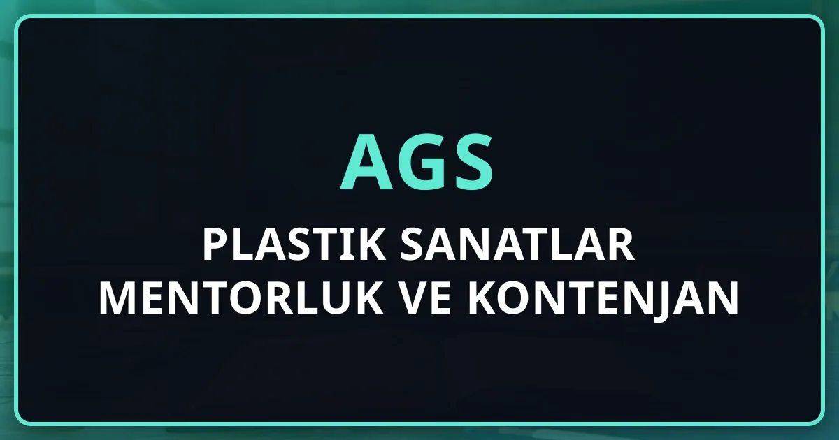 2026 AGS Plastik Sanatlar Mentorluk Rehberi ve Kontenjan