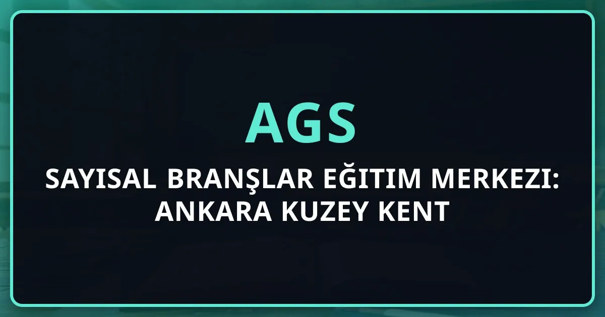 2026 AGS Sayısal Branşlar Eğitim Merkezi: Ankara Kuzey Kent Koçluk Rehberi