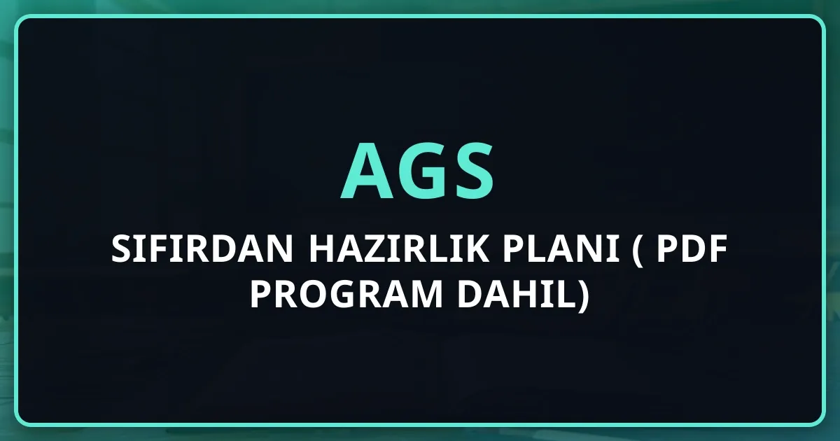 AGS'ye sıfırdan hazırlık planı (2026 PDF Program Dahil)