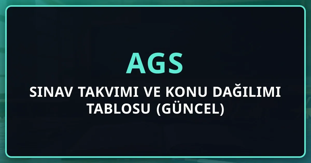AGS 2026 Sınav Takvimi ve Konu Dağılımı Tablosu (Güncel)