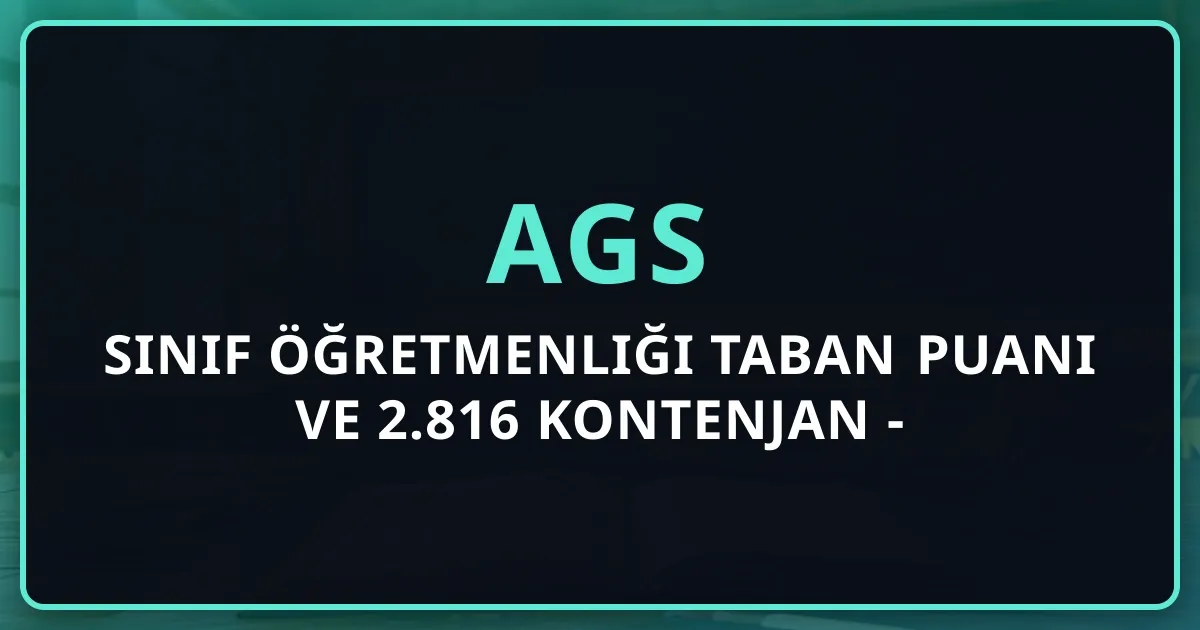 2026 Sınıf Öğretmenliği AGS Taban Puanı ve 2.816 Kontenjan - Koçluk Rehberi