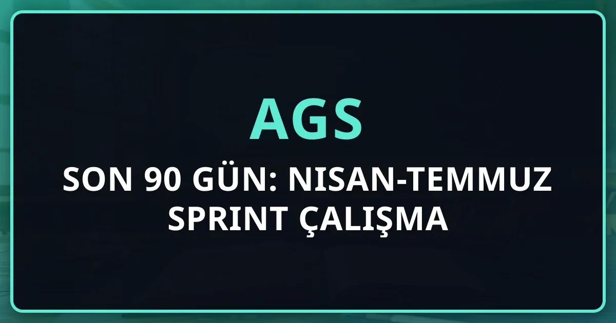 AGS'ye Son 90 Gün: Nisan-Temmuz 2026 Sprint Çalışma Rehberi