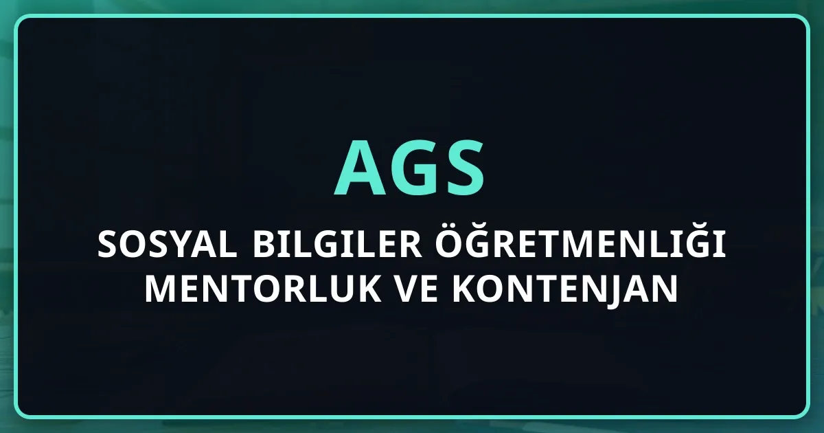 2026 AGS Sosyal Bilgiler Öğretmenliği Mentorluk Rehberi ve Kontenjan