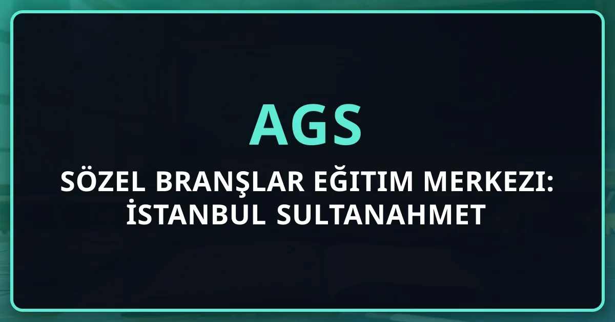 2026 AGS Sözel Branşlar Eğitim Merkezi: İstanbul Sultanahmet Koçluk Rehberi