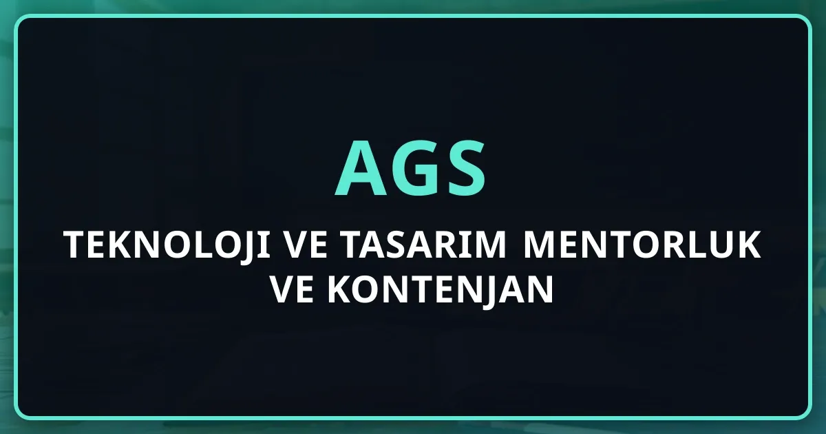 2026 AGS Teknoloji ve Tasarım Mentorluk Rehberi ve Kontenjan