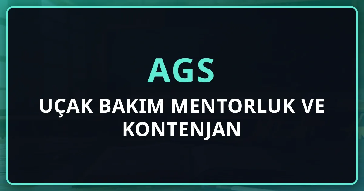 2026 AGS Uçak Bakım Mentorluk Rehberi ve Kontenjan