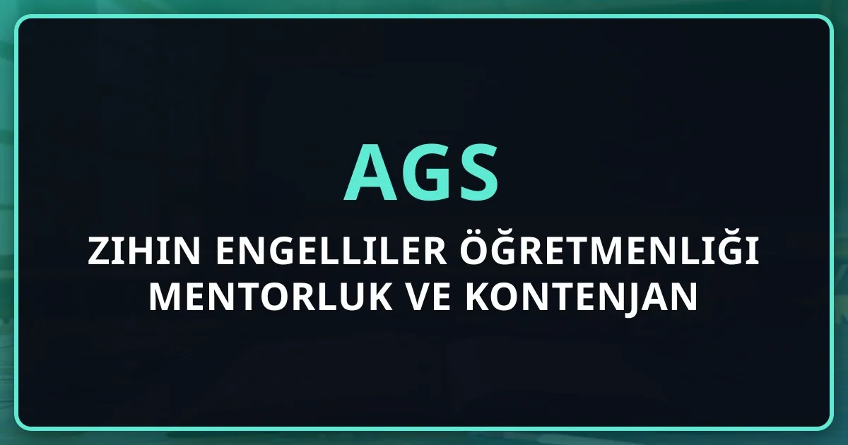 2026 AGS Zihin Engelliler Öğretmenliği Mentorluk Rehberi ve Kontenjan