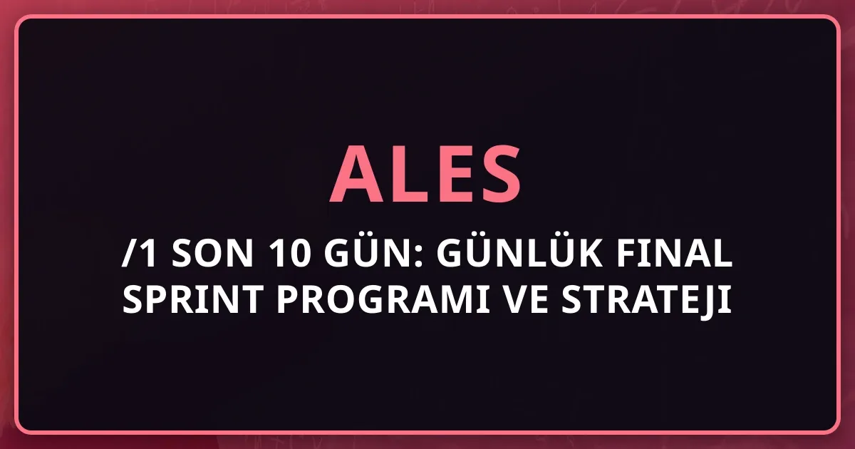 ALES/1 2026 Son 10 Gün: Günlük Final Sprint Programı ve Strateji Rehberi