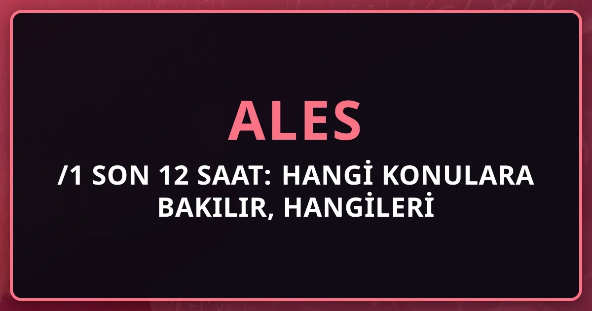 2026 ALES/1 Son 12 Saat: Hangi Konulara Bakılır, Hangileri Unutulur?