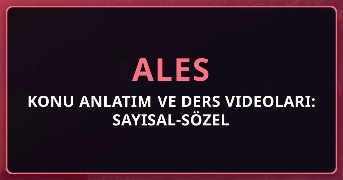 2026 ALES Konu Anlatım ve Ders Videoları: Sayısal-Sözel Tam Rehber