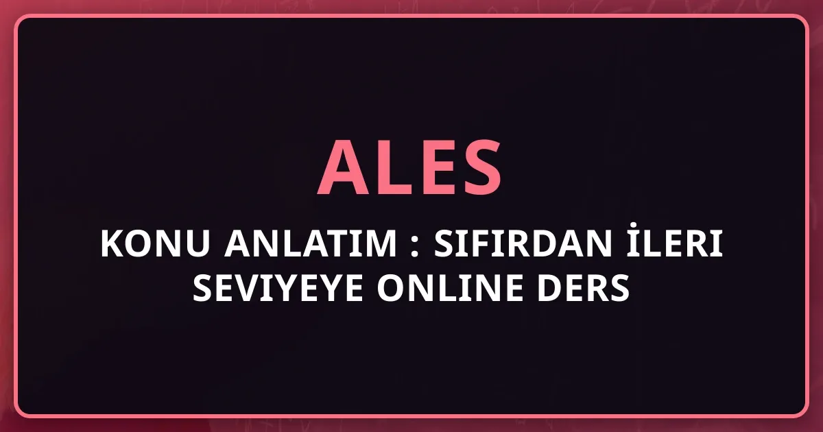 2026 ALES Konu Anlatım Rehberi: Sıfırdan İleri Seviyeye Online Ders Rehberi