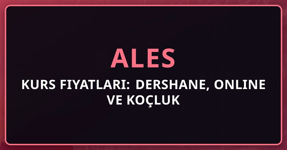 2026 ALES Kurs Fiyatları: Dershane, Online ve Koçluk Karşılaştırması