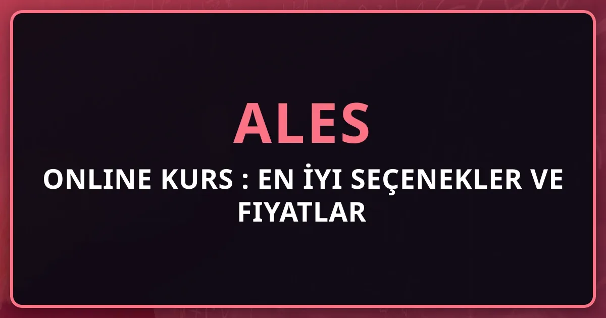 2026 ALES Online Kurs Rehberi: En İyi Seçenekler ve Fiyatlar