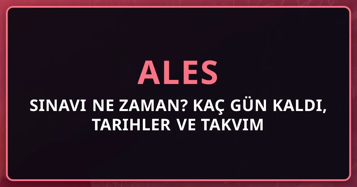 2026 ALES Sınavı Ne Zaman? Kaç Gün Kaldı, Tarihler ve Takvim