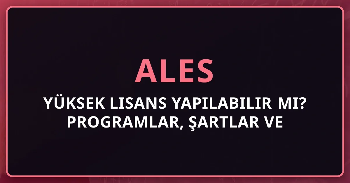 2026 ALES'siz Yüksek Lisans Yapılabilir mi? Programlar, Şartlar ve Koçluk Rehberi