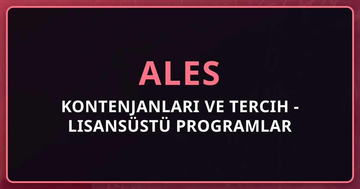 2026 ALES Kontenjanları ve Tercih Rehberi - Lisansüstü Programlar