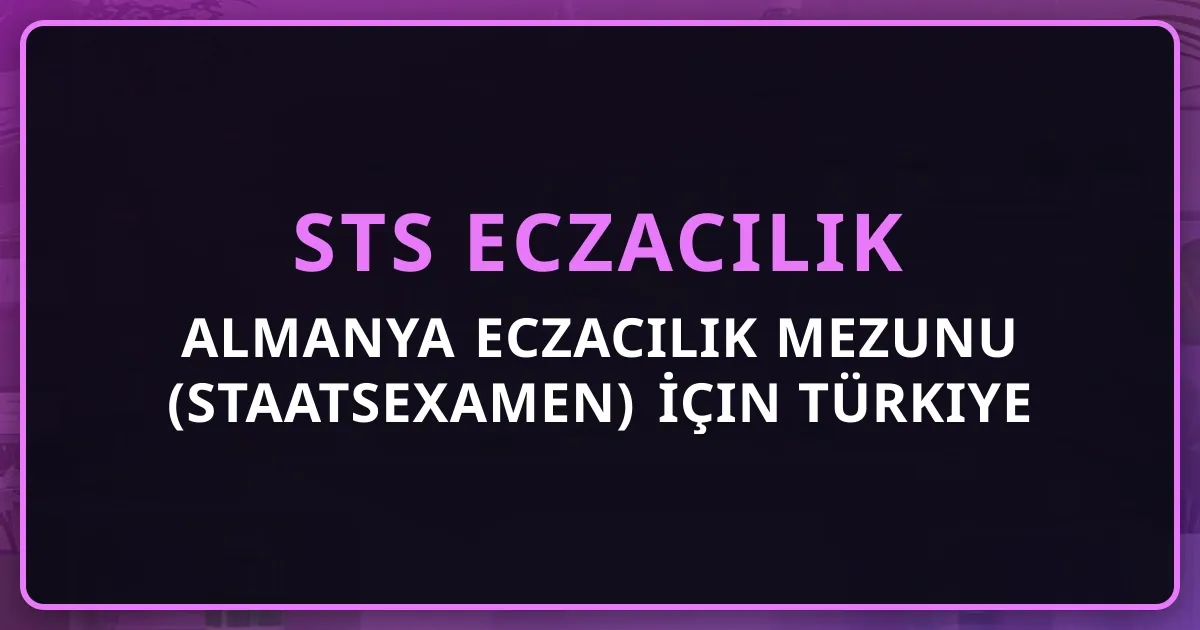 Almanya Eczacılık Mezunu (Staatsexamen) İçin Türkiye STS ve YÖK Denklik Rehberi 2026