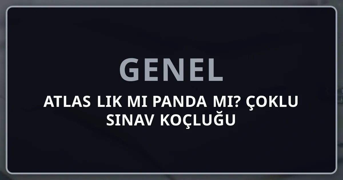 Atlas Rehberlik mi Rehber Panda mı? 2026 Çoklu Sınav Koçluğu Karşılaştırması