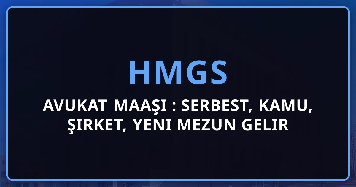 Avukat Maaşı 2026: Serbest, Kamu, Şirket, Yeni Mezun Gelir Tablosu (Detaylı Rehber)