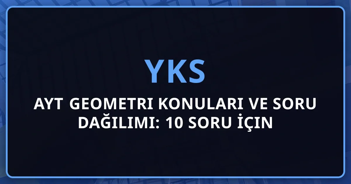 2026 AYT Geometri Konuları ve Soru Dağılımı: 10 Soru İçin Analitik Geometri ve Katı Cisimler Rehberi