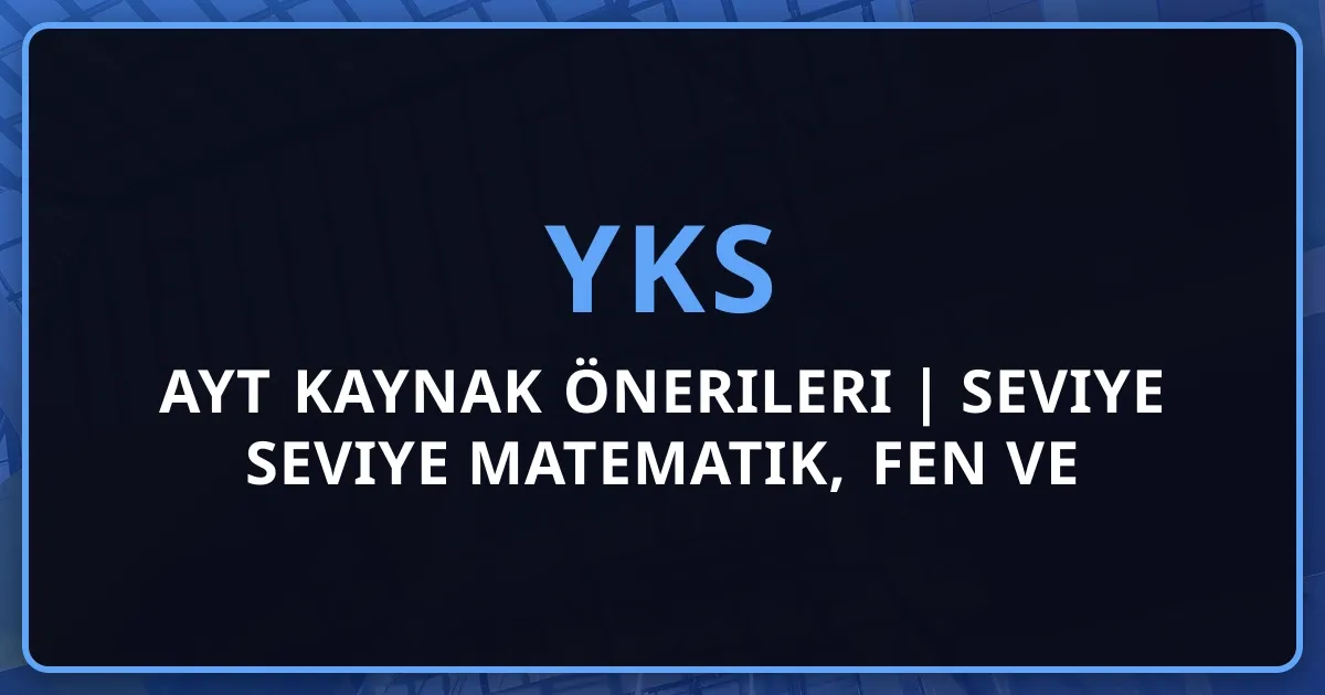 2026 AYT Kaynak Önerileri | Seviye Seviye Matematik, Fen ve Sosyal Bilimler