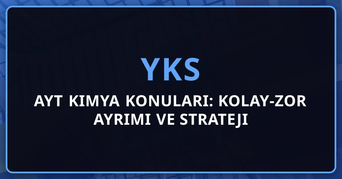 2026 AYT Kimya Konuları: Kolay-Zor Ayrımı ve Strateji