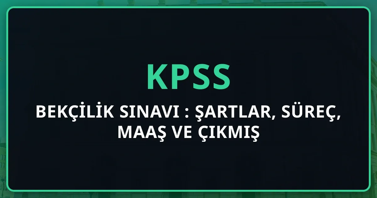 Bekçilik Sınavı 2026: Şartlar, Süreç, Maaş ve Çıkmış Sorular Tam Rehber