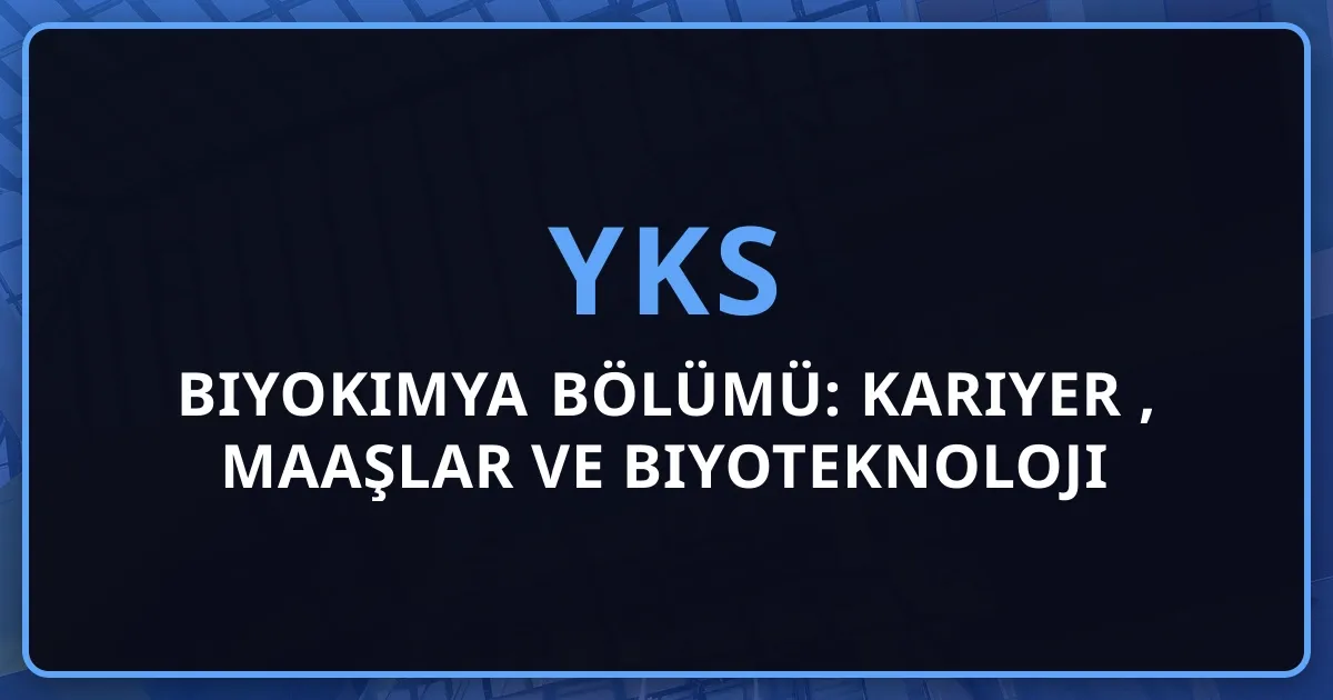 2026 Biyokimya Bölümü: Kariyer Rehberi, Maaşlar ve Biyoteknoloji Fırsatları