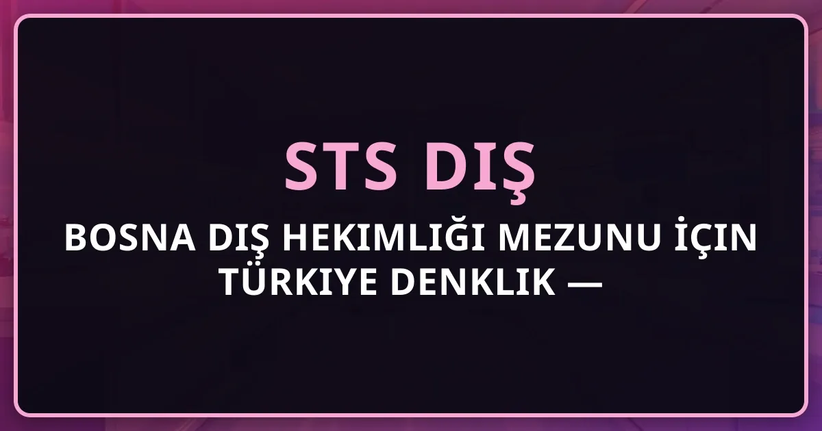Bosna Diş Hekimliği Mezunu İçin Türkiye Denklik Rehberi 2026 — Osmanlı Mirası ve Kültürel Köprü