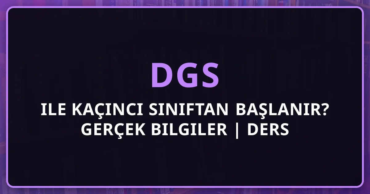 DGS ile Kaçıncı Sınıftan Başlanır? 2026 Gerçek Bilgiler | Ders Saydırma Rehberi