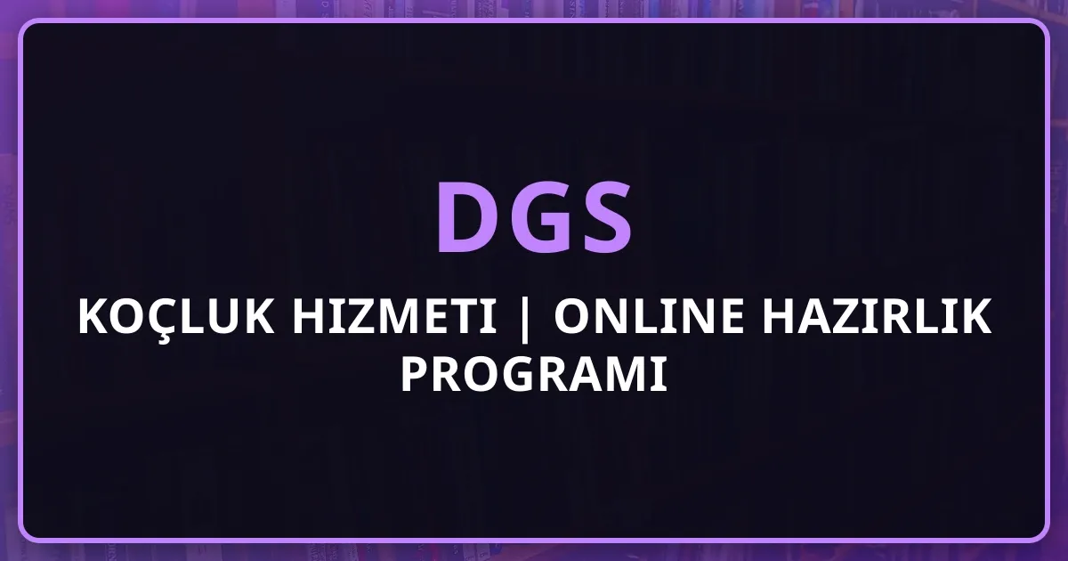 2026 DGS Koçluk Hizmeti | Online DGS Hazırlık Programı