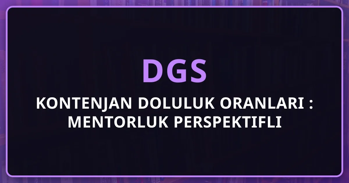 DGS Kontenjan Doluluk Oranları 2026: Mentorluk Perspektifli Yıllık Analiz