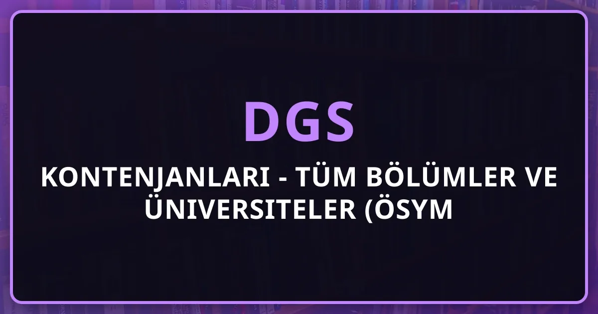 2026 DGS Kontenjanları - Tüm Bölümler ve Üniversiteler (ÖSYM Güncel)