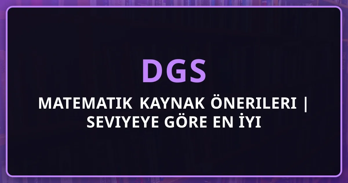 2026 DGS Matematik Kaynak Önerileri | Seviyeye Göre En İyi Kitaplar