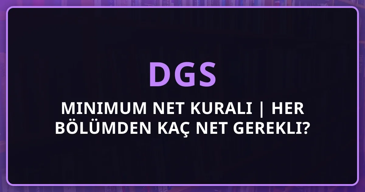 DGS 2026 Minimum Net Kuralı | Her Bölümden Kaç Net Gerekli?
