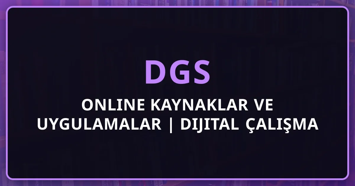 DGS Online Kaynaklar ve Uygulamalar | Dijital Çalışma Araçları