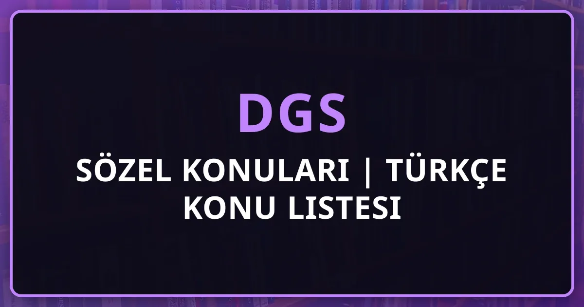 2026 DGS Sözel Konuları | Türkçe Detaylı Konu Listesi