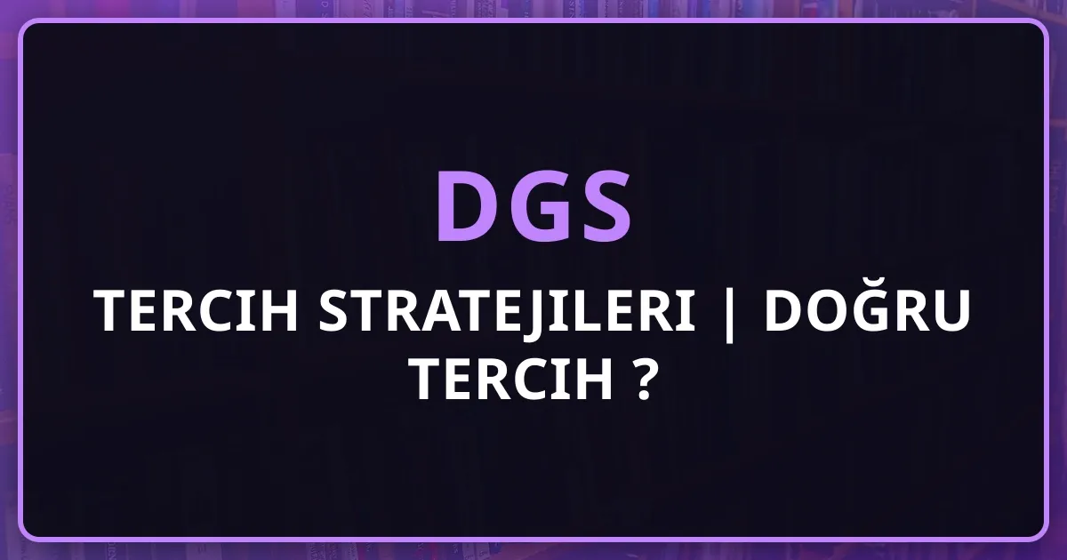 DGS 2026 Tercih Stratejileri Rehberi | Doğru Tercih Nasıl Yapılır?