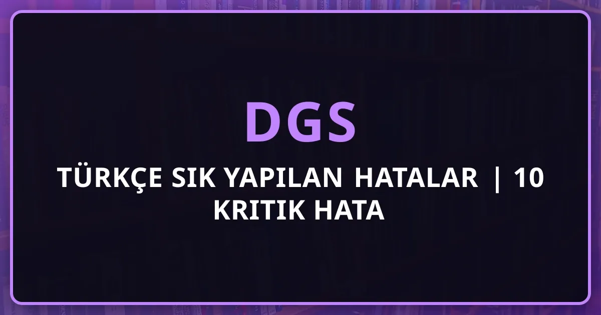 DGS 2026 Türkçe Sık Yapılan Hatalar | 10 Kritik Hata