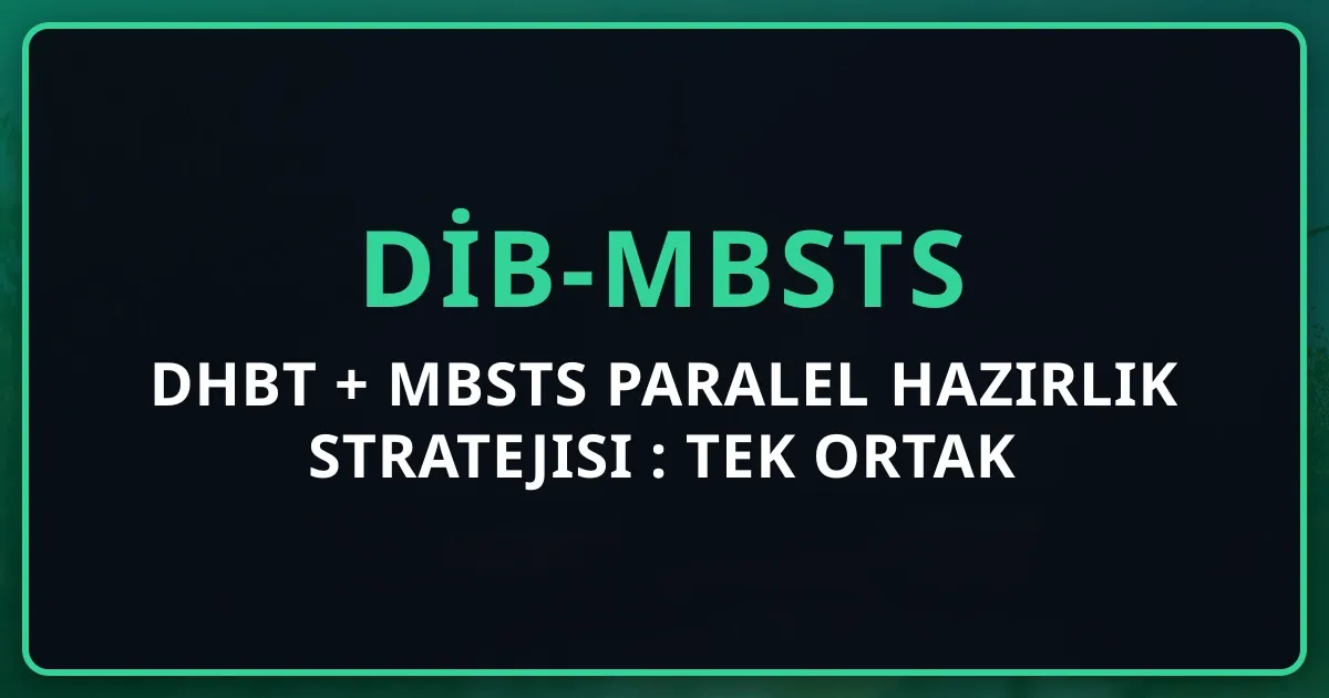 DHBT + MBSTS Paralel Hazırlık Stratejisi 2026: Tek Ortak Program