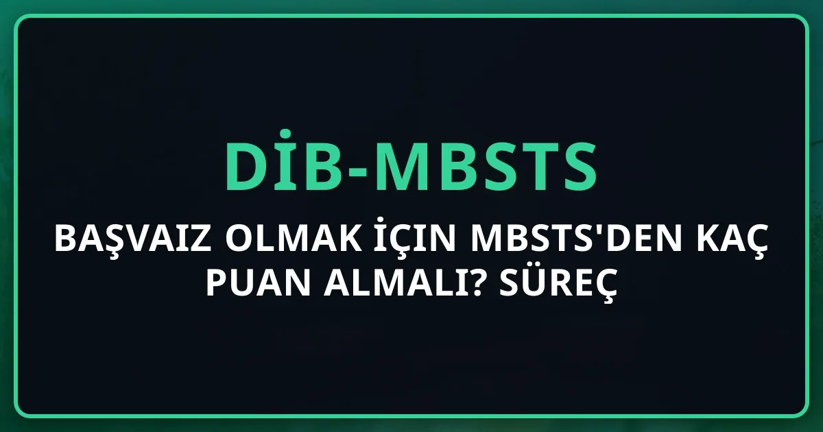 Başvaiz Olmak İçin MBSTS'den Kaç Puan Almalı? 2026 Süreç Rehberi