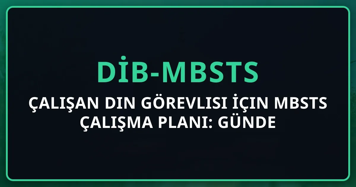 Çalışan Din Görevlisi İçin MBSTS Çalışma Planı: Günde 1-2 Saat 2026