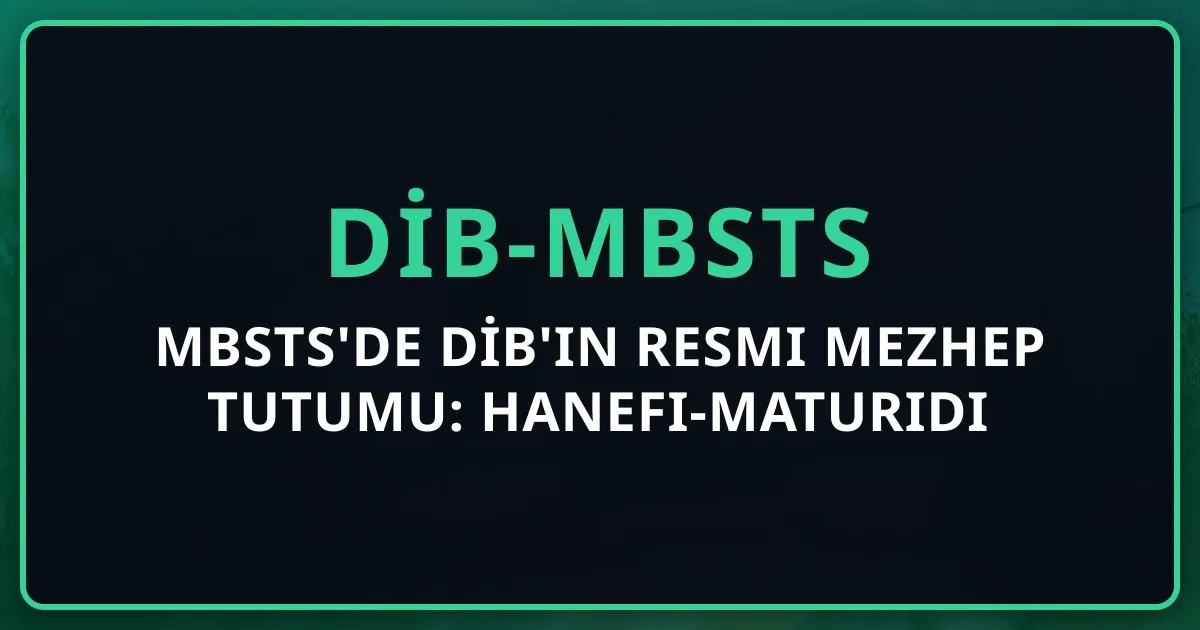 MBSTS'de DİB'in Resmi Mezhep Tutumu: Hanefi-Maturidi Ana Ekseni 2026