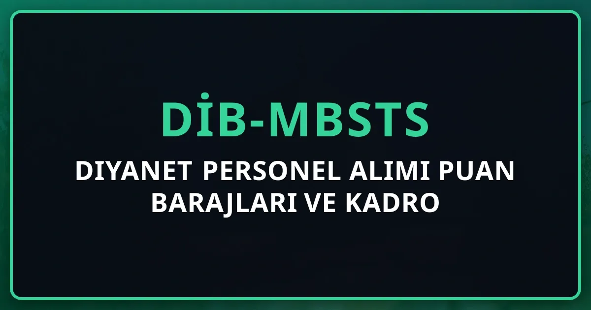 DİB-MBSTS 2026: Diyanet Personel Alımı Puan Barajları ve Kadro Rehberi